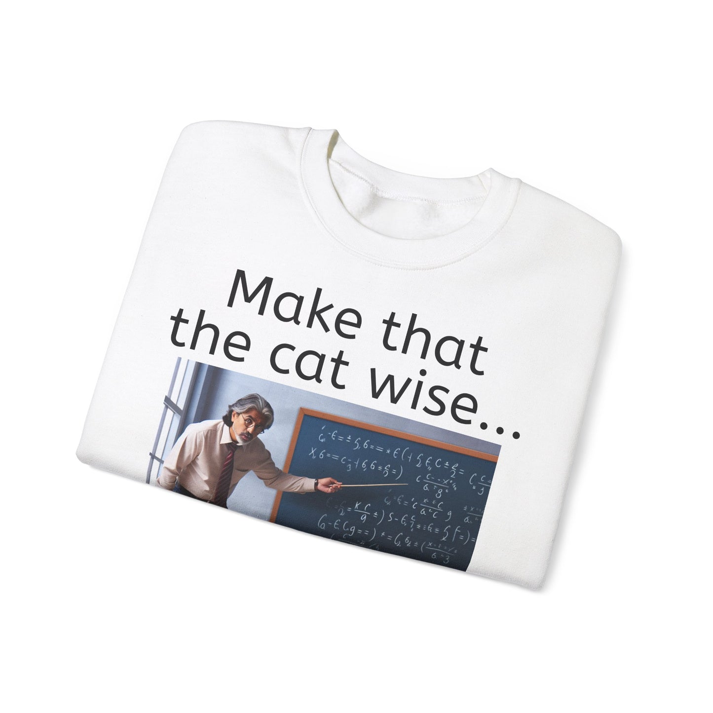 Grappige Unisex Katoenen/ Polyester Sweater Sweatshirt - Make that the cat wise - Pun Funny Dutch Shirt Language Gift Idea Spreekwoord Funny