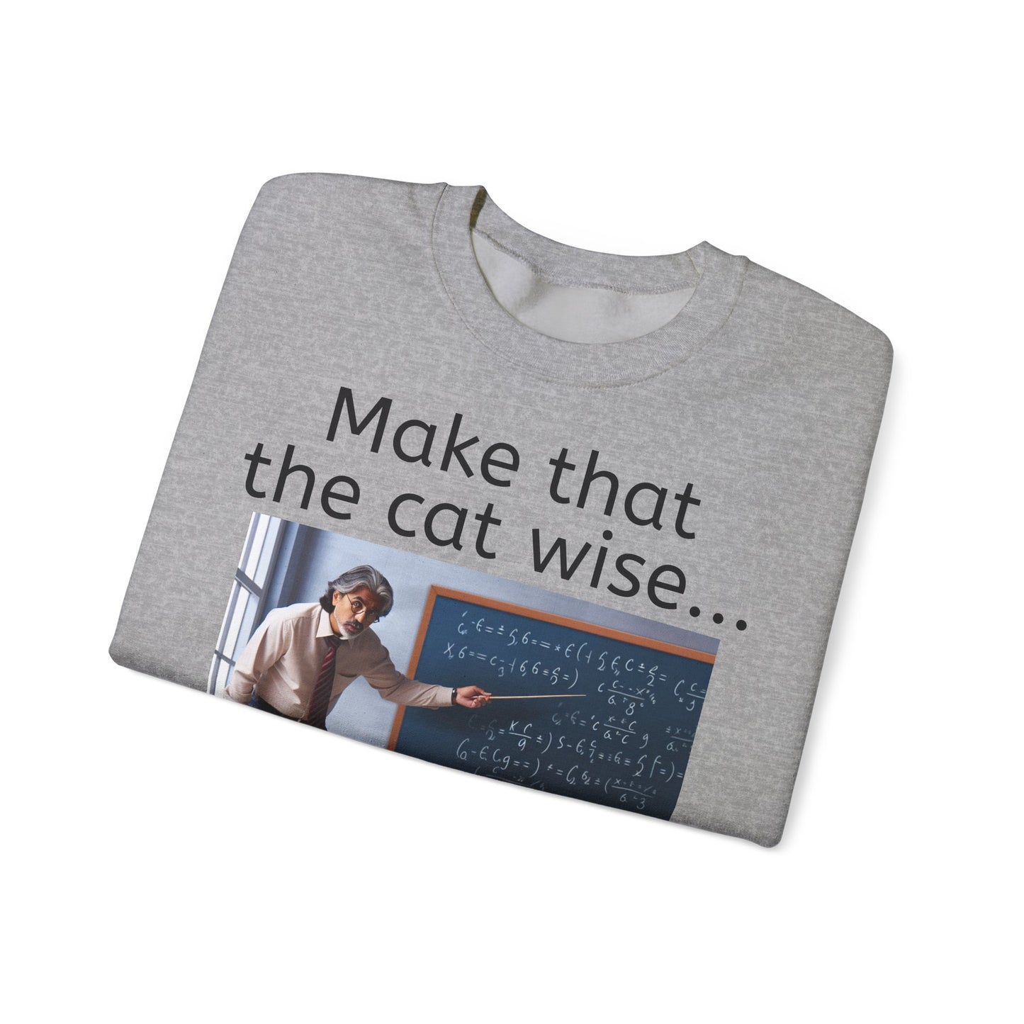 Grappige Unisex Katoenen/ Polyester Sweater Sweatshirt - Make that the cat wise - Pun Funny Dutch Shirt Language Gift Idea Spreekwoord Funny