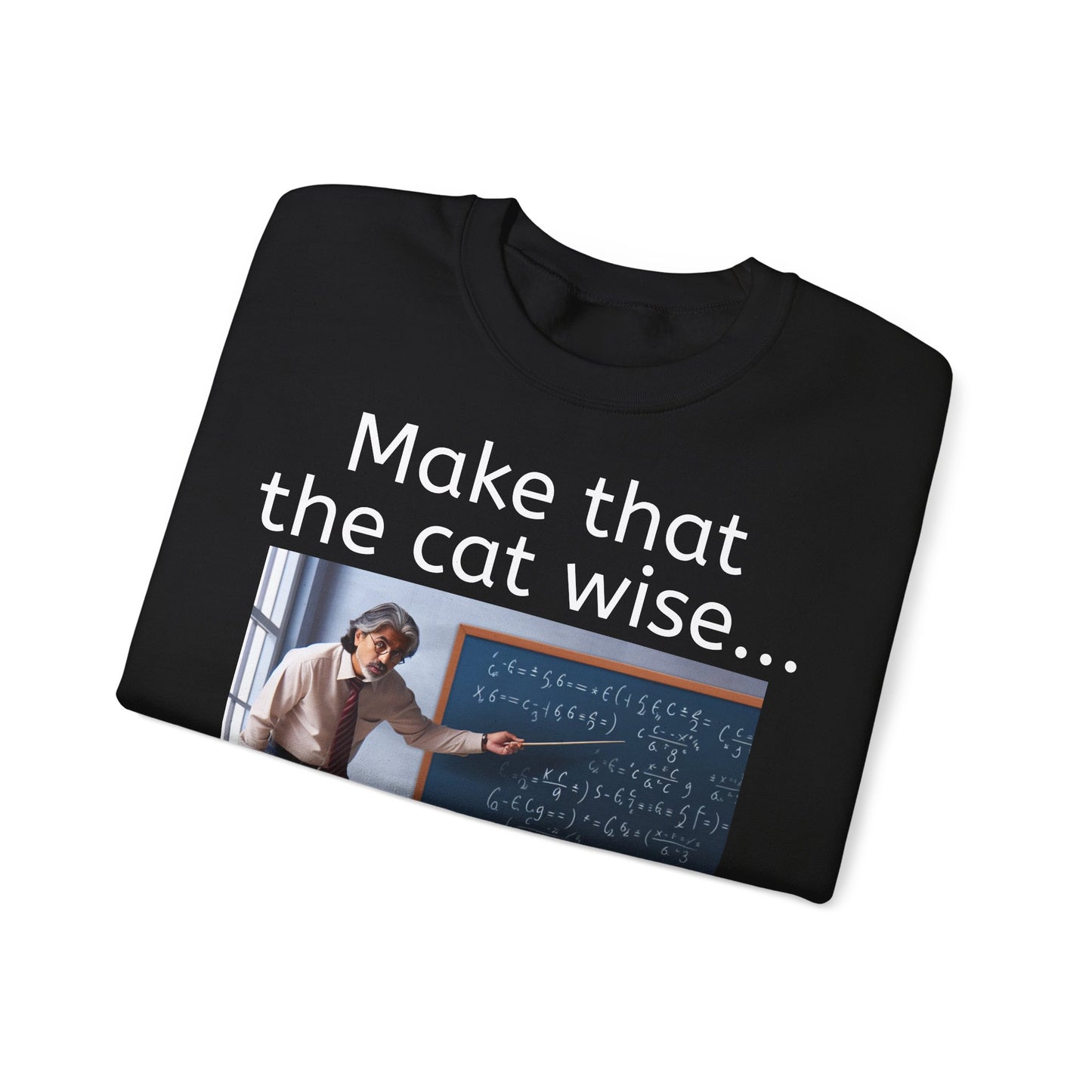 Grappige Unisex Katoenen/ Polyester Sweater Sweatshirt - Make that the cat wise - Pun Funny Dutch Shirt Language Gift Idea Spreekwoord Funny