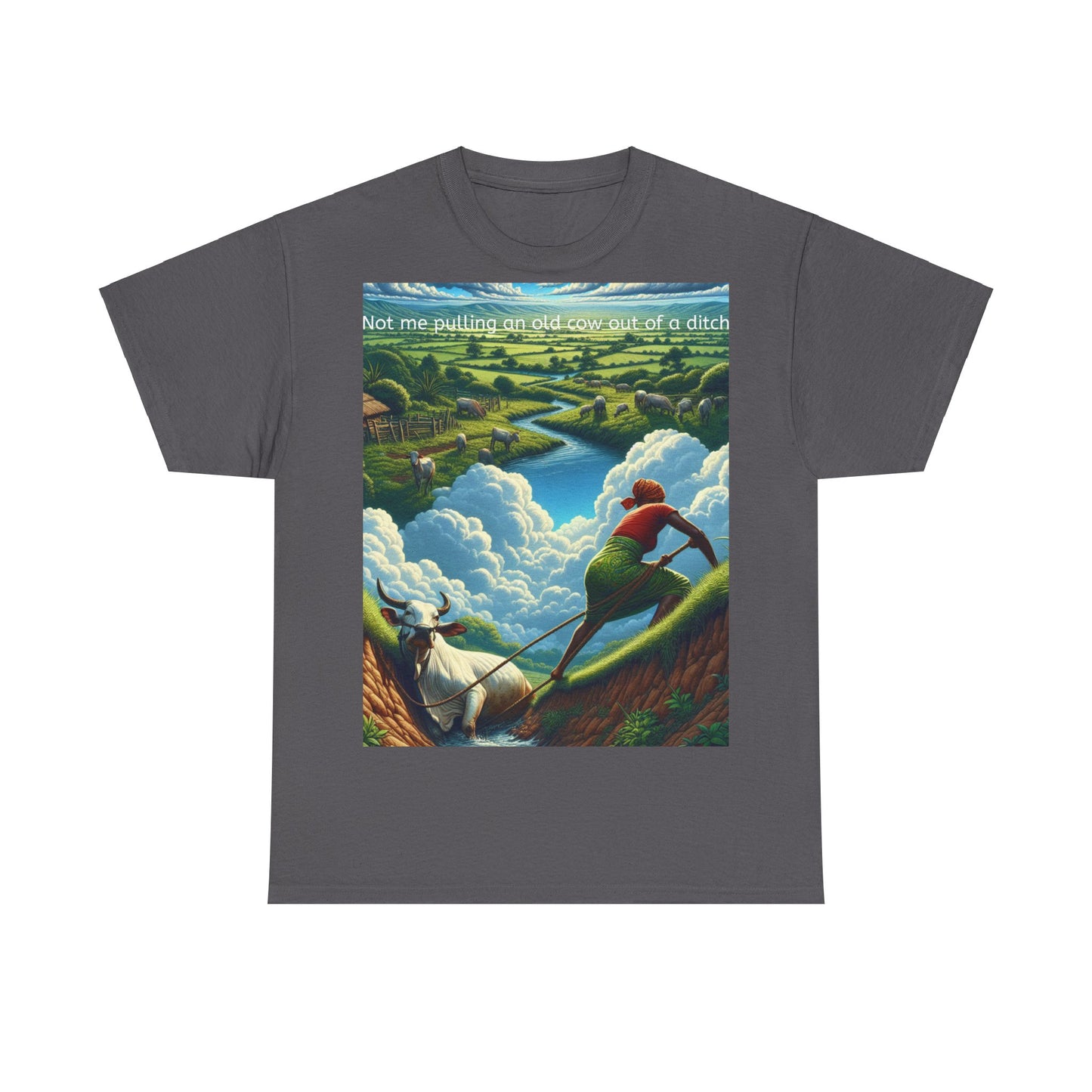 Grappige Unisex Katoenen T-Shirt ''Not me pulling an old cow out of a ditch'' - Woordspeling, Cadeau, Leuke Opdruk