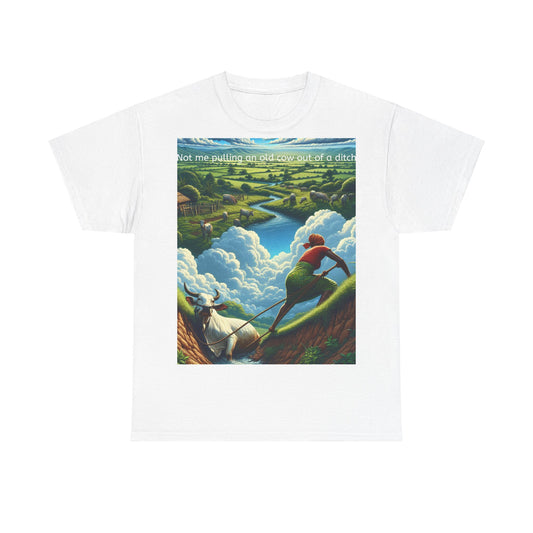 Grappige Unisex Katoenen T-Shirt ''Not me pulling an old cow out of a ditch'' - Woordspeling, Cadeau, Leuke Opdruk