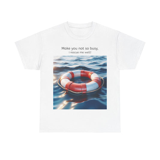 Grappige Unisex Katoenen T-Shirt - Make you not so busy rescue me well - Pun Funny Dutch Shirt Language Gift Idea